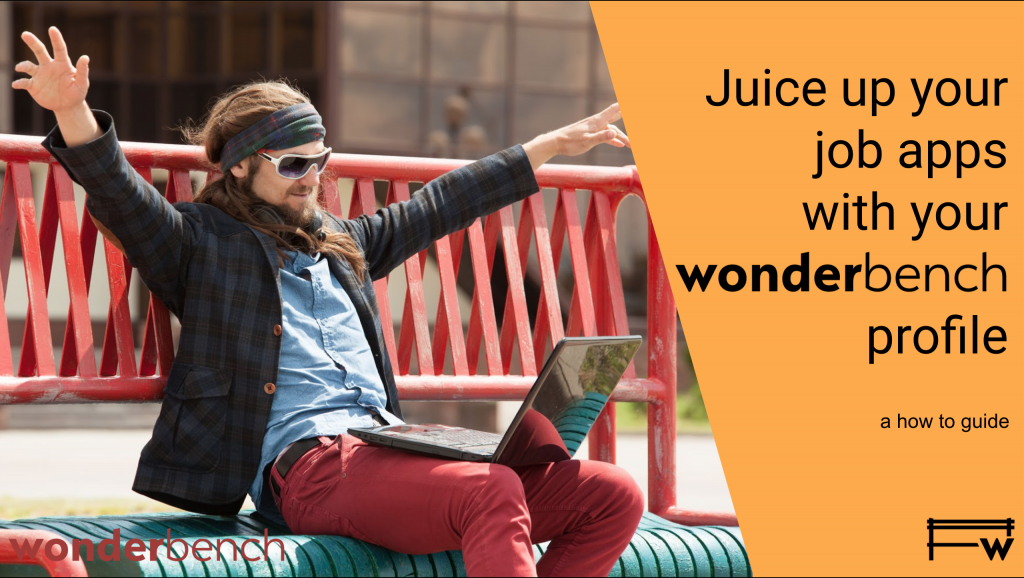 Juice Up your Job Apps with your Wonderbench Profile wonderbench